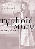 Bourdain, Anthony: Typhoid Mary: An Urban Historical Bourdain, Anthony: Typhoid Mary: An Urban Historical