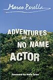 Perella, Marco: Adventures of a No Name Actor Perella, Marco: Adventures of a No Name Actor