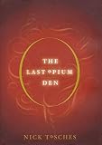 Tosches, Nick: The Last Opium Den