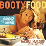 Malouf, Jacqui: Booty Food: A Date by Date, Course-By-Course, Nibble-By-Nibble Guide to Cultivating Love and Passion Through Food