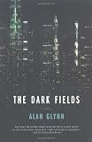 Glynn, Alan: The Dark Fields Glynn, Alan: The Dark Fields