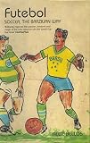 Bellos, Alex: Futebol: The Brazilian Way of Life