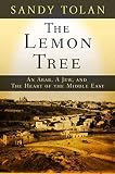 Tolan, Sandy: The Lemon Tree: An Arab, a Jew, and the Heart of the Middle East Tolan, Sandy: The Lemon Tree: An Arab, a Jew, and the Heart of the Middle East