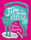 Appleby, Steven: Jim: The Nine Lives of a Dysfunctional Cat Appleby, Steven: Jim: The Nine Lives of a Dysfunctional Cat