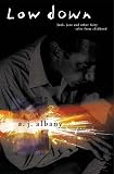 Albany, A. J.: Low Down: Junk, Jazz, and Other Fairy Tales from Childhood Albany, A. J.: Low Down: Junk, Jazz, and Other Fairy Tales from Childhood