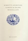 Schott, Ben: Schott's Sporting, Gaming, & Idling Miscellany Schott, Ben: Schott's Sporting, Gaming, & Idling Miscellany