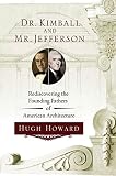 Dr. Kimball and Mr. Jefferson: Rediscovering the Founding Fathers of American Architecture (1582344558) by Howard, Hugh Howard, Hugh: Dr. Kimball and Mr. Jefferson: Rediscovering the Founding Fathers of American Architecture