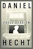 Hecht, Daniel: Skull Session Hecht, Daniel: Skull Session