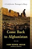 Akbar, Said Hyder: Come Back to Afghanistan: A California Teenager's Story Akbar, Said Hyder: Come Back to Afghanistan: A California Teenager's Story