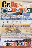 Sullivan, Robert: Cross Country: Fifteen Years and Ninety Thousand Miles on the Roads and Interstates of America with Lewis and Clark, a lot of Bad Motels, a Moving Van, Emily Post, J