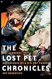 Murphy, Jana: The Lost Pet Chronicles: Adventures Of A K-9 Cop Turned Pet Detective Murphy, Jana: The Lost Pet Chronicles: Adventures Of A K-9 Cop Turned Pet Detective