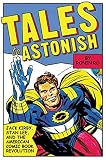 Browne, David: Tales To Astonish: Jack Kirby, Stan Lee, And The American Comic Book Revolution Browne, David: Tales To Astonish: Jack Kirby, Stan Lee, And The American Comic Book Revolution