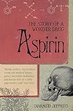 Jeffreys, Diarmuid: Aspirin: The Remarkable Story of a Wonder Drug