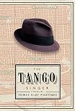 The Tango Singer (1582346011) by Martinez, Tomas Eloy Martinez, Tomas Eloy: The Tango Singer