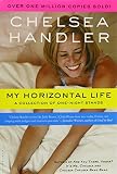 Handler, Chelsea: My Horizontal Life: A Collection Of One-Night Stands