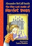 McCall Smith, R. A.: The Five Lost Aunts of Harriet Bean McCall Smith, R. A.: The Five Lost Aunts of Harriet Bean