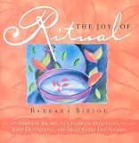 Biziou, Barbara: The Joy of Ritual: Recipes to Celebrate Milestones, Transitions and Everyday Events in Our Lives Biziou, Barbara: The Joy of Ritual: Recipes to Celebrate Milestones, Transitions and Everyday Events in Our Lives