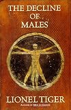 Tiger, Lionel: The Decline of Males