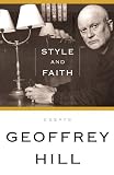 Hill, Geoffrey: Style and Faith