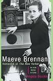 Bourke, Angela: Maeve Brennan: Homesick At The New Yorker Bourke, Angela: Maeve Brennan: Homesick At The New Yorker