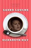 Hay, Elizabeth: Garbo Laughs Hay, Elizabeth: Garbo Laughs
