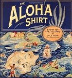 Tozian, Gregory: The Aloha Shirt: Spirit of the Islands Tozian, Gregory: The Aloha Shirt: Spirit of the Islands
