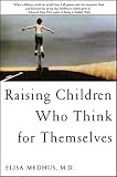 Medhus, Elisa: Raising Children Who Think for Themselves Medhus, Elisa: Raising Children Who Think for Themselves