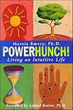 Emery, Marcia: PowerHunch! : Living an Intuitive Life Emery, Marcia: PowerHunch! : Living an Intuitive Life