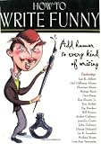 Kachuba, John B.: How to Write Funny: Add Humor to Every Kind of Writing