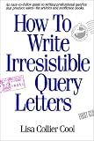 Cool, Lisa Collier: How to Write Irresistable Query Letters