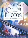 Zuckerman, Jim: Shooting & Selling Your Photos: The Complete Guide to Making Money With Your Photography Zuckerman, Jim: Shooting & Selling Your Photos: The Complete Guide to Making Money With Your Photography