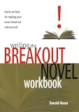 Maass, Donald: Writing the Breakout Novel Workbook: Hands-On Helpfor Making Your Movel Stand Out and Succeed Maass, Donald: Writing the Breakout Novel Workbook: Hands-On Helpfor Making Your Movel Stand Out and Succeed