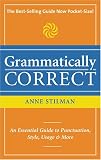 STILLMAN, ANNE: Grammatically Correct: The Writer's Essential Guide to Punctuation, Spelling, Style, Usage and Grammar