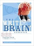 Neubauer, Bonnie: The Write-Brain: 366 Exercises To Liberate Your Writing