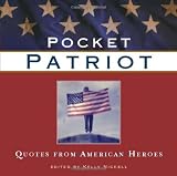 Writer's Digest Books: Pocket Patriot: Quotes From American Heroes Writer's Digest Books: Pocket Patriot: Quotes From American Heroes