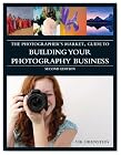 The Photographer's Market Guide to Building Your Photography Business
