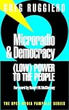 Ruggiero, Greg: Microradio & Democracy: (Low) Power to the People