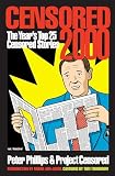 Phillips, Peter: Censored 2000: The Years Top 25 Censored Stories Phillips, Peter: Censored 2000: The Years Top 25 Censored Stories