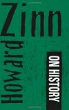 Zinn, Howard: Howard Zinn on History Zinn, Howard: Howard Zinn on History