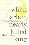 Pearson, Hugh: When Harlem Nearly Killed King Pearson, Hugh: When Harlem Nearly Killed King