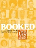 Papi, Giacomo: Booked: The Last 150 Years Told Through Mug Shots