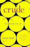 Shah, Sonia: Crude: The Story of Oil