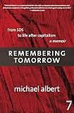 Albert, Michael: Remembering Tomorrow: From SDS to Life After Capitalism
