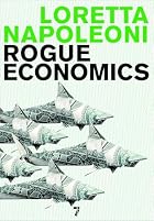 Rogue Economics by Loretta Napoleoni