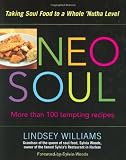 Williams, Lindsey: Neo Soul: Taking Soul Food to A Whole 'Nutha Level Williams, Lindsey: Neo Soul: Taking Soul Food to A Whole 'Nutha Level