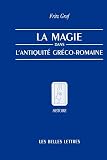 Graf, Fritz: LA Magie, Dans, L'Antiquite, Greco-Romaine: Deologie Et Pratique Graf, Fritz: LA Magie, Dans, L'Antiquite, Greco-Romaine: Deologie Et Pratique