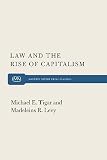 Tigar, Michael: Law and the Rise of Capitalism Tigar, Michael: Law and the Rise of Capitalism