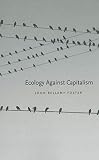 Foster, John Bellamy: Ecology Against Capitalism