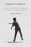 Achcar, Gilbert: Eastern Cauldron: Islam, Afghanistan, Palestine and Iraq in a Marxist Mirror Achcar, Gilbert: Eastern Cauldron: Islam, Afghanistan, Palestine and Iraq in a Marxist Mirror