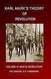 Draper, Hal: Karl Marx's Theory of Revolution: War And Revolution Draper, Hal: Karl Marx's Theory of Revolution: War And Revolution